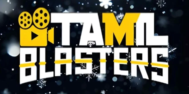 TamilBlasters: Your Ultimate Destination for Tamil Movies and Series